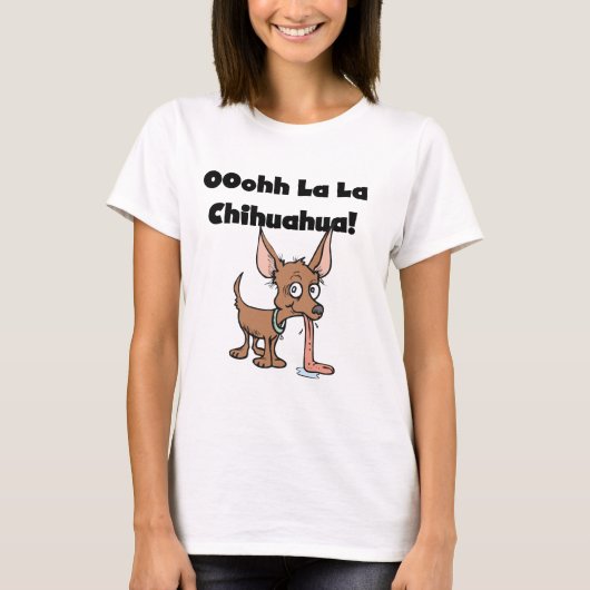 OohhhのLaのLaのチワワのTシャツおよびギフト Tシャツ (正面)