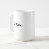 Oops Coffee Mug Funny Gift for Women or Friends コーヒーマグカップ (正面左)