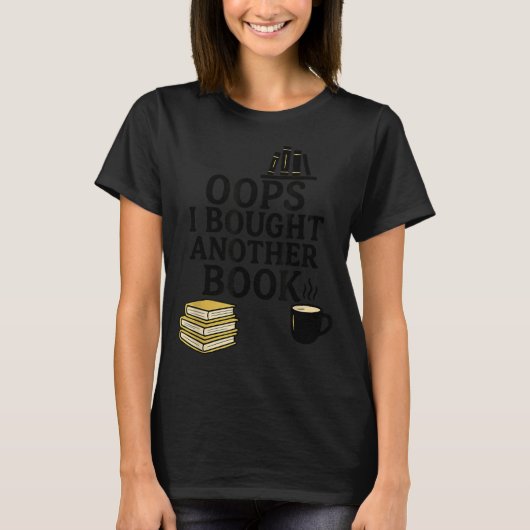 Oops I Bought Another Book, Funny Book Lover Tシャツ (正面)