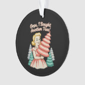 Oops I Bought Another Tree Funny Xmas Christmas オーナメント (正面)