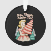 Oops I Bought Another Tree Funny Xmas Christmas オーナメント (正面)