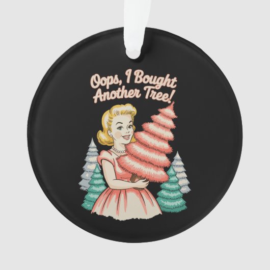 Oops I Bought Another Tree Funny Xmas Christmas オーナメント (正面)
