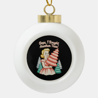 Oops I Bought Another Tree Funny Xmas Christmas セラミックボールオーナメント
