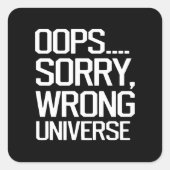 Oops, Sorry – 間違った宇宙 スクエアシール (正面)