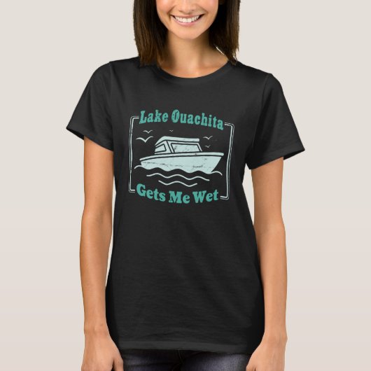 Oouachita湖は私に濡れた夏のボート水の海を取得 Tシャツ (正面)