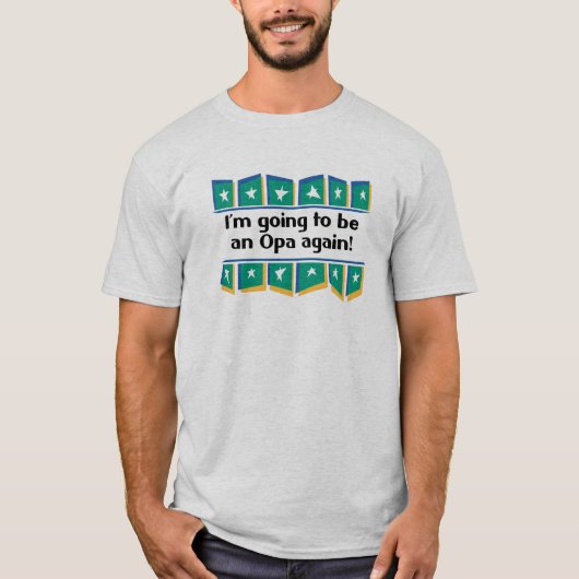 Opaがあることを再度行くこと! Tシャツ (正面)