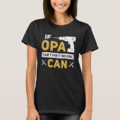Opa  German Grandpa If Opa Can't Fix It No One Can Tシャツ (正面)