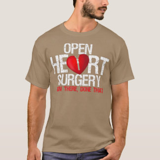 Open Heart Surgery Been There Done That Patient Tシャツ