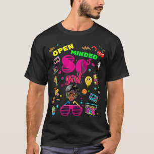 Open Minded 80's Cute Girls Cool Retro Back To 80' Tシャツ