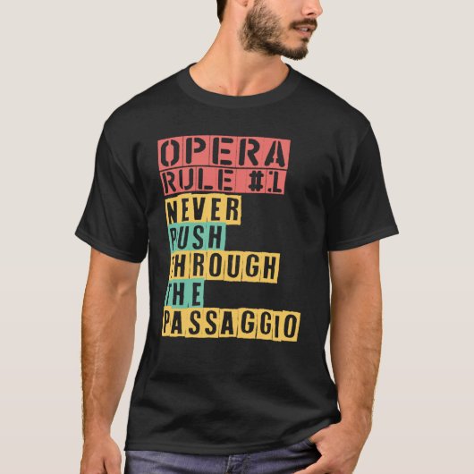Opera Rule Never Push Through The Passaggio Opera Tシャツ (正面)