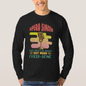 Opera Singer Like A Regular Singer Classical Music Tシャツ (正面)