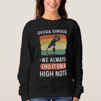 Opera Singer We Always End It On A High Note Opera スウェットシャツ