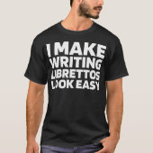 Opera Writing Scriptwriter Musical Theatre - Libre Tシャツ (正面)