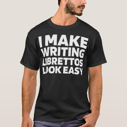 Opera Writing Scriptwriter Musical Theatre - Libre Tシャツ (正面)