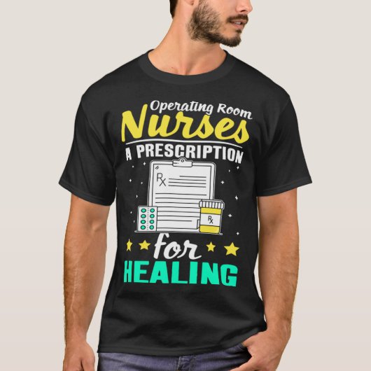 Operating Room Nurses A Prescription for Healing Tシャツ (正面)