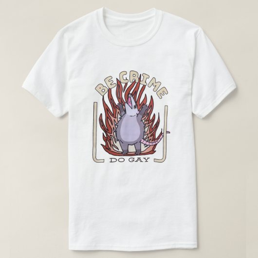 Opossum Anarchy - Be Crime, Do Gay Tシャツ (デザイン正面)