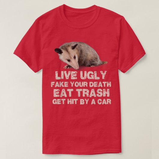 Opossum Live Ugly Fake Your Death Eat Trash Get Hi Tシャツ (デザイン正面)