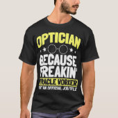 Optician Optometrists Job Profession Doctor Eye Tシャツ (正面)