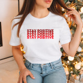 Optimism-Boosting Stay Positive Shirt Tシャツ