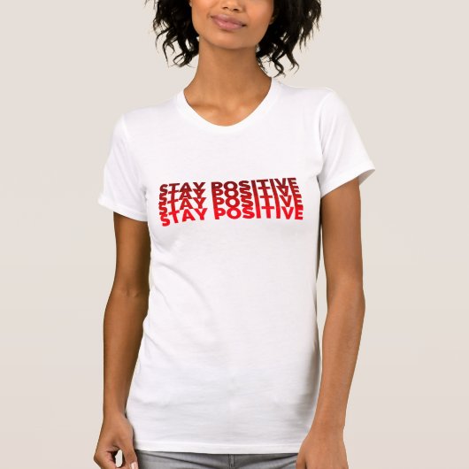 Optimism-Boosting Stay Positive Shirt Tシャツ (正面)