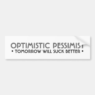 OPTIMISTIC PESSIMIST Funny バンパーステッカー