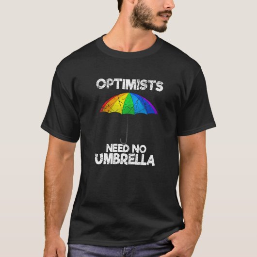 Optimists Need No Umbrella Positive Sayings   Tシャツ (正面)