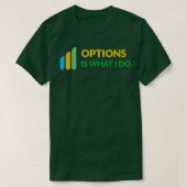 Options Is What I Do Daytrader Design Tシャツ (デザイン正面)