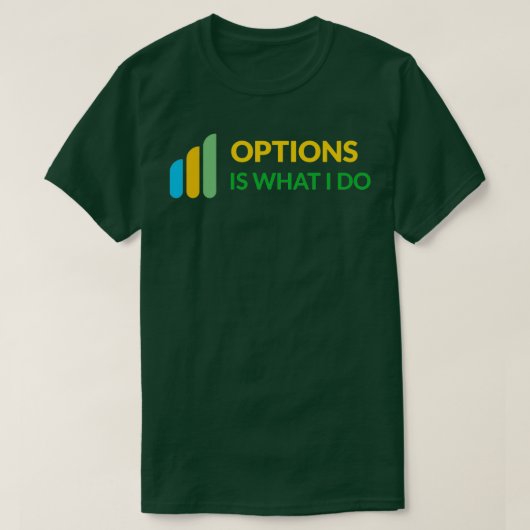 Options Is What I Do Daytrader Design Tシャツ (デザイン正面)