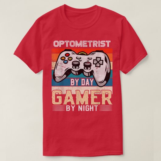 Optometrist by day gamer by night video gaming fan tシャツ (デザイン正面)