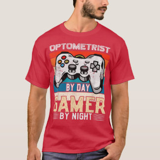 Optometrist by day gamer by night video gaming fan tシャツ