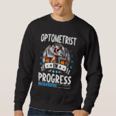 Optometrist In Progress Trainee Student スウェットシャツ (正面)