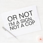 「Or Not I'm A Sign Not A Cop」長方形ステッカー 長方形シール (封筒)