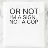 Or Not I'm A Sign Not A Cop Rectangular Sticker  長方形シール (バッグ)