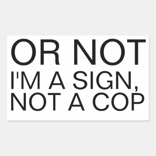 Or Not I'm A Sign Not A Cop Rectangular Sticker  長方形シール (正面)