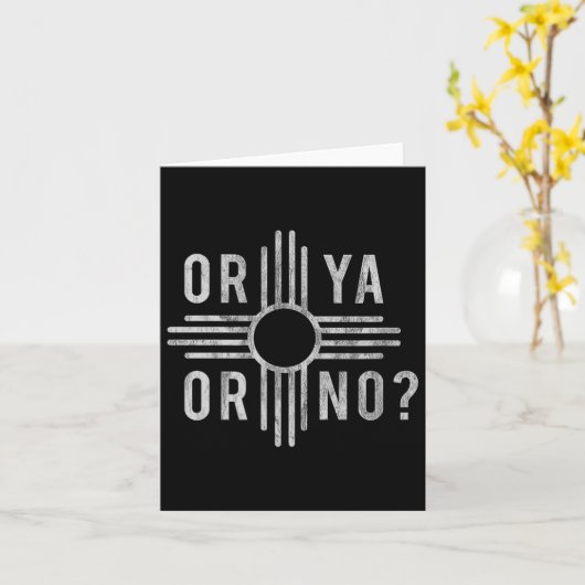 Or Ya, Or No_ Zia Funny New Mexico Saying カード (黄色い花)