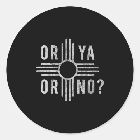 Or Ya, Or No_ Zia Funny New Mexico Saying  ラウンドシール (正面)