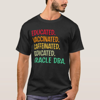 Oracle Dba教育を受けたカフェイン入りの献身 Tシャツ