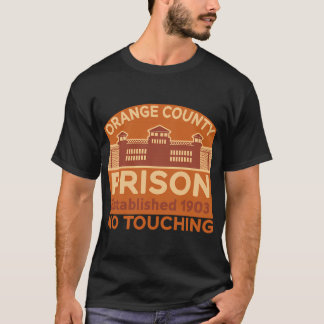 Orange County Prison Established 1903 - No Touchin Tシャツ