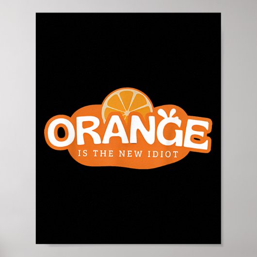 Orange Is The New Idiot Lemon Bleached Funny Sayin ポスター (正面)