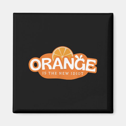 Orange Is The New Idiot Lemon Bleached Funny Sayin マグネット (正面)