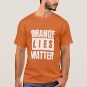 Orange Lies Matter White Letters Tシャツ (正面)