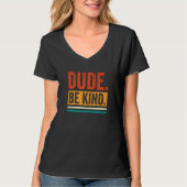 Orange Unity Day 2022 Anti Bullying Dude Be Kind   Tシャツ (正面)
