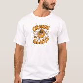 Orange You Glad Funny Fruit Design Tシャツ (正面)