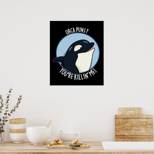 OrcaプンスあなたはKillin私ホエールプンダークBG ポスター (キッチン)