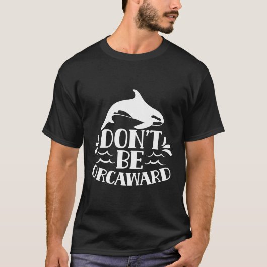Orca Orcasのユーモアを下手にしないで Tシャツ (正面)