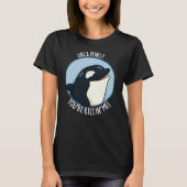 Orca Punsあなたは殺された私おもしろいホエールプンダークBG Tシャツ (正面)