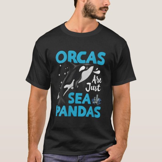 Orcas Are Just Sea Pandas Orcas Are Just Sea Panda Tシャツ (正面)