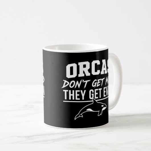 Orcas Don't Get Mad They Get Even  コーヒーマグカップ (正面右)