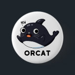 Orcat Funny Cat Orca Pun  缶バッジ<br><div class="desc">Orcat Funny Cat Orca Pun features a cute mashup of a cat and orca whale. Perfect pun gift for family and friends who love cute animal orca cat puns.</div>