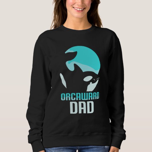 Orcaward Dad Orcas Awkward Orca Humor Father Daddy スウェットシャツ (正面)